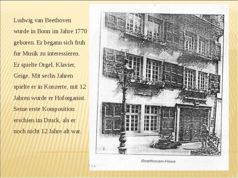 Ludwig van Beethoven wurde in Bonn im Jahre 1770 geboren. Er begann sich fruh fur Musik zu interessi