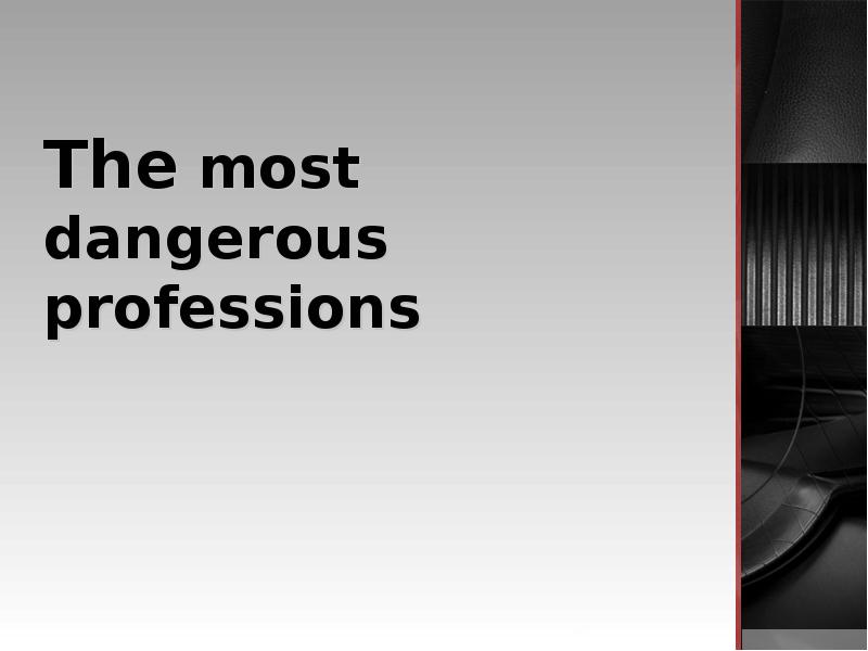 Презентация The most dangerous professions