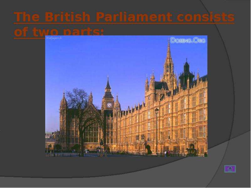 The british parliament consists of. How many Houses does the British Parliament consist of.