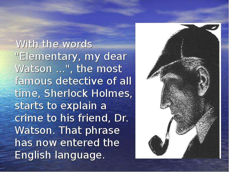 With the Words Elementary my Dear Watson. Библиотечный урок по Конан Дойлу. Сообщение для 5 класса про а.Конан Дойле.