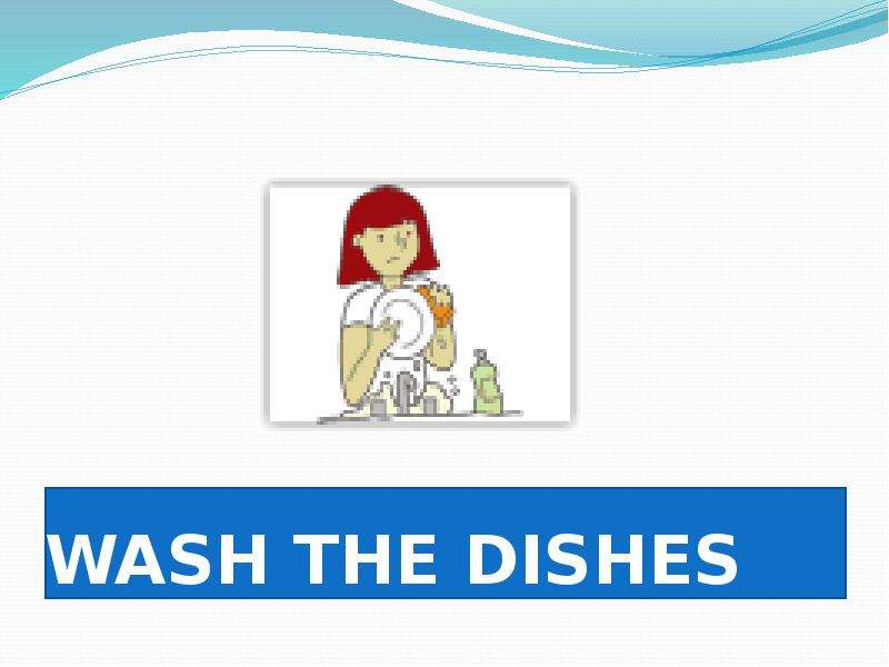 She the dishes already. Wash the dishes транскрипция. Wash the dishes перевод. Монолог со словом Wash the dishes. Перевод с английского на русский Wash the dishes.
