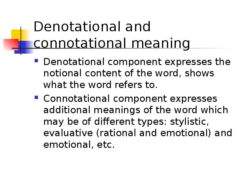 Word meaning problem. Denotational and connotational meaning. Denotational meaning. Denotational and connotational aspects of Lexical meaning. В denotational meaning connotational meaning:.