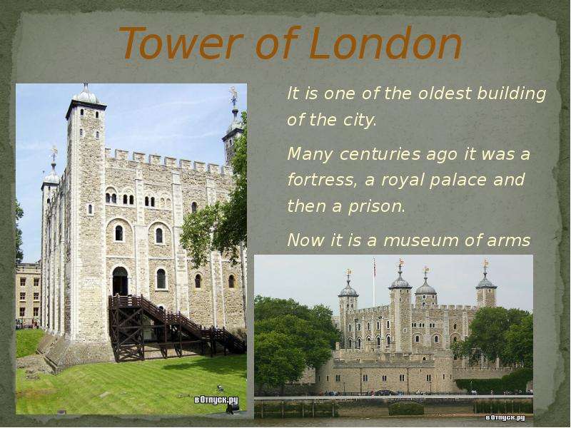 Many more centuries. The Tower of London is the Fortress. The Fortress Royal Palace Prison and Now a Museum. The Tower of London Palace and Prison. It was a Palace and a Prison.