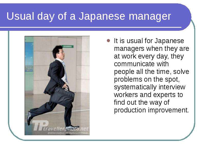 Work every day. Usual Day. It was a usual Day. Japanese Management model in English.