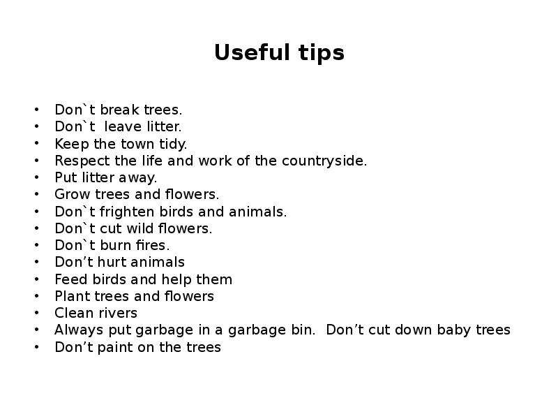 Don t break. Useful Tips. Памятка don't Break Trees. Animals don't leave Litter Humans do. Be quiet don't Swim dont Feed the animals put Litter in the bin.