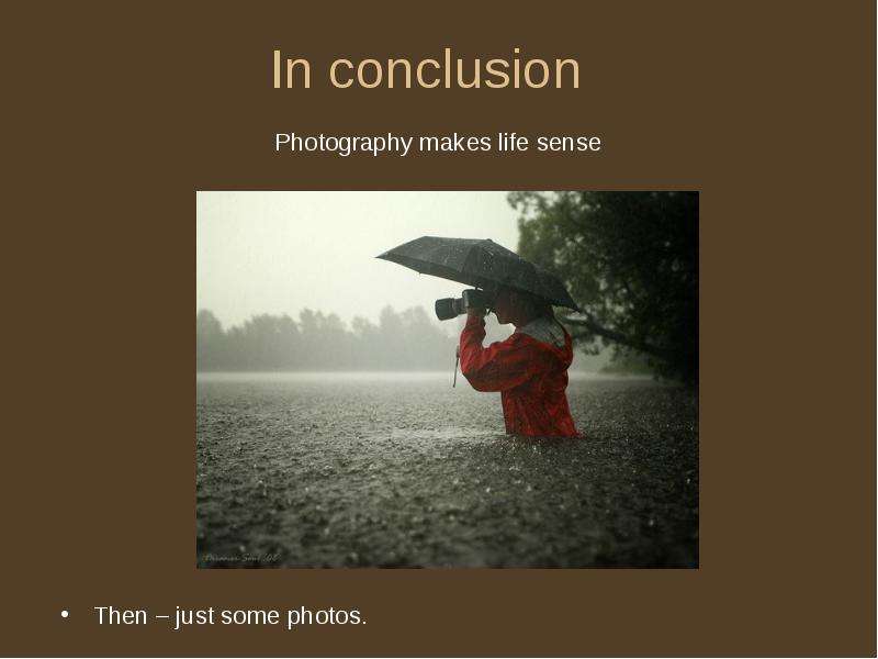 Sensing is life. Conclusions фотография. Conclusion photo. Sense of Life. Just some photos.