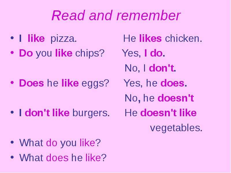 Yes he does no he doesn t. I like he likes правило. Does like или likes. He like Chips или he likes Chips. Do you like pizza ответ.