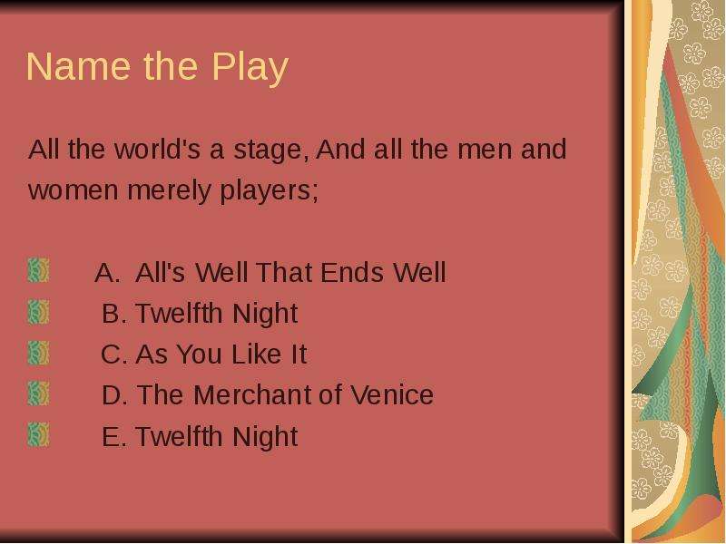 Шекспир all the World's a Stage. 4. All the World’s a Stage and all the men and women merely Players картинка. All well that ends well герои Шекспир. Where was Shakespeare born?.