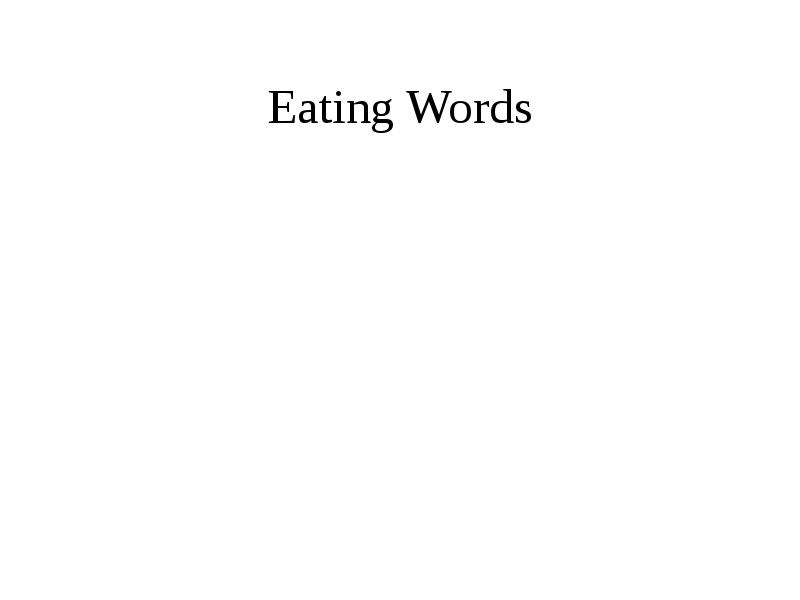 Eating your Words. Eating your Words русский эквивалент. Eat your Words.