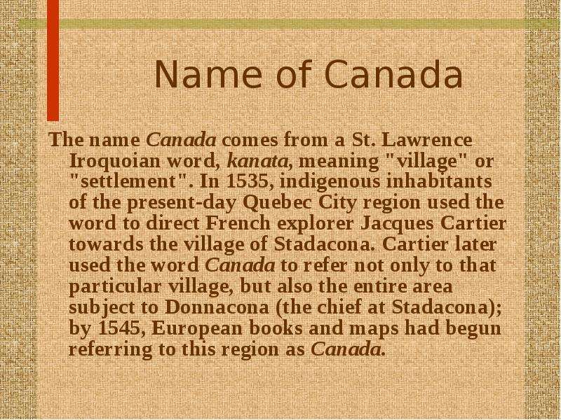 Canada name. Come from Canada. The name Canada means.. English language in Canada ppt.