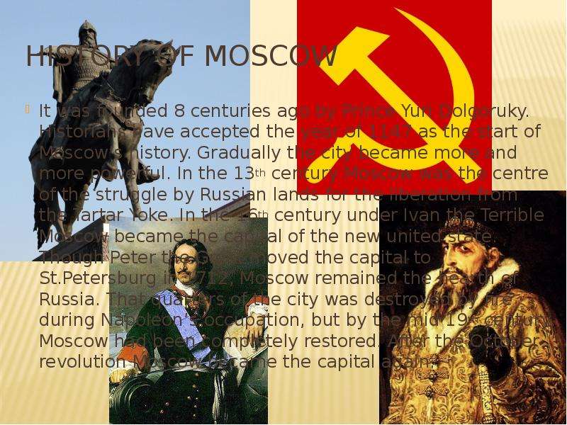 Moscow was founded in 1147. Moscow was founded in 1147 by Prince Yuri Dolgoruky вопросы. Moscow by Prince Yuri Dolgoruky. Презентация по тексту Moscow Forever young and beautiful. Plan of text English Moscow was founded in 1147 by the Prince Yuri Dolgoruky.