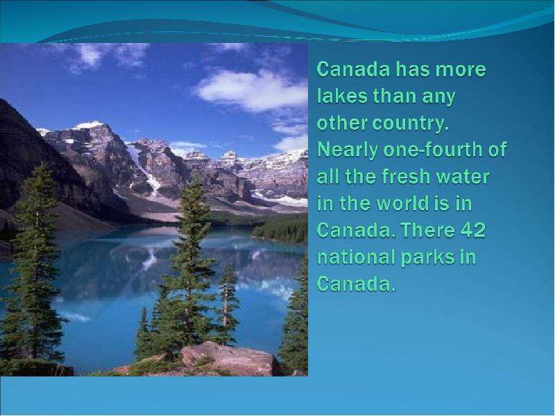 Канада 8 класс. Canada is the second largest Country in the World. The Motto of Canada is. There are more Lakes than any other Country. Canada has more Lakes than all other Countries in the World combined..