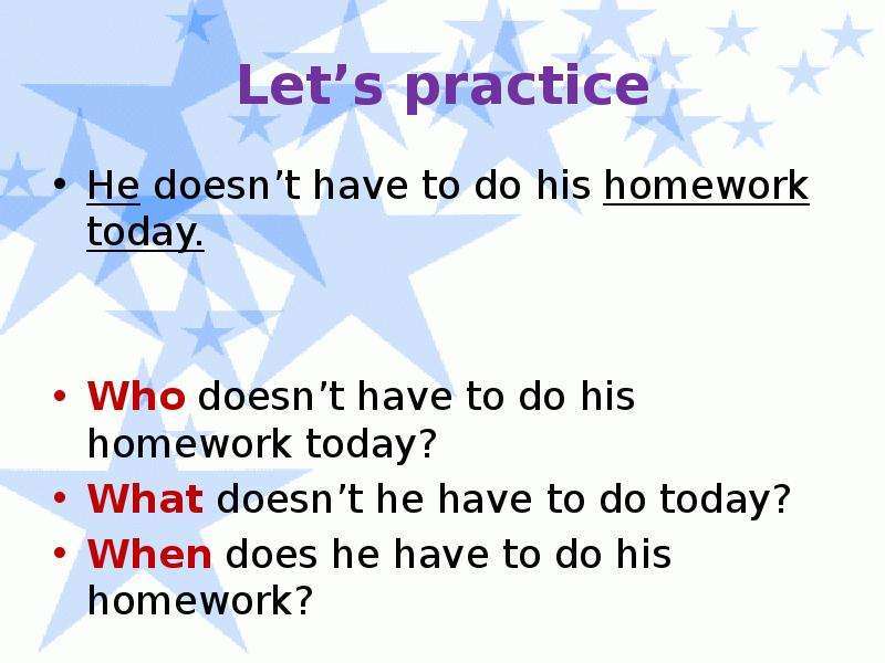 Look he do his homework. Презентация на тему have to. He must does his homework. Does he do his homework?. Must презентация 6 класс.