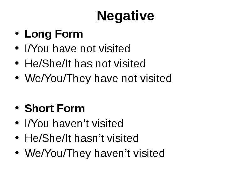 Long forms. Negative long form. Not visited. He visits.