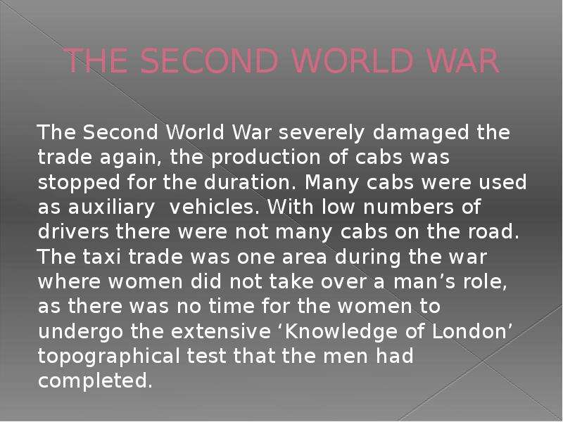 THE SECOND WORLD WAR The Second World War severely damaged the trade again, the production of cabs w