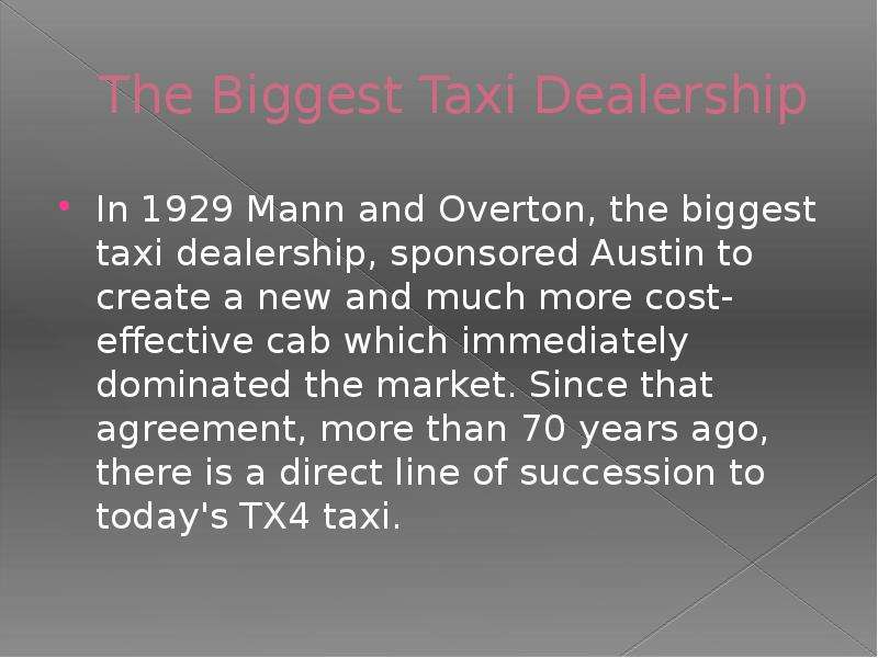 The Biggest Taxi Dealership In 1929 Mann and Overton, the biggest taxi dealership, sponsored Austin