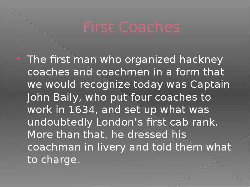 First Coaches The first man who organized hackney coaches and coachmen in a form that we would recog