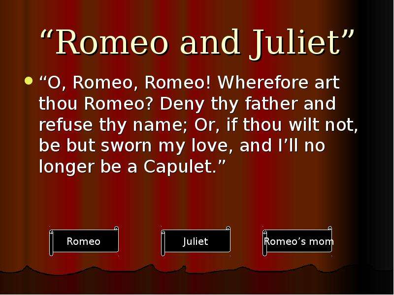 Be sworn my love. Romeo wherefore Art Thou?. O Romeo Romeo wherefore Art Thou Romeo. Deny refuse разница. Футболка wherefore Art Thou.