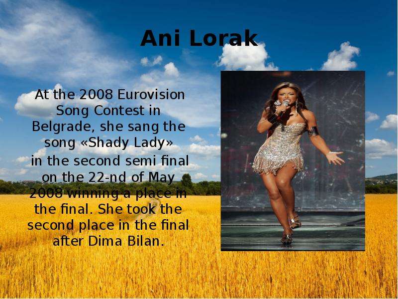 She sings very well. The Eurovision Song Contest started on the 24th of May.