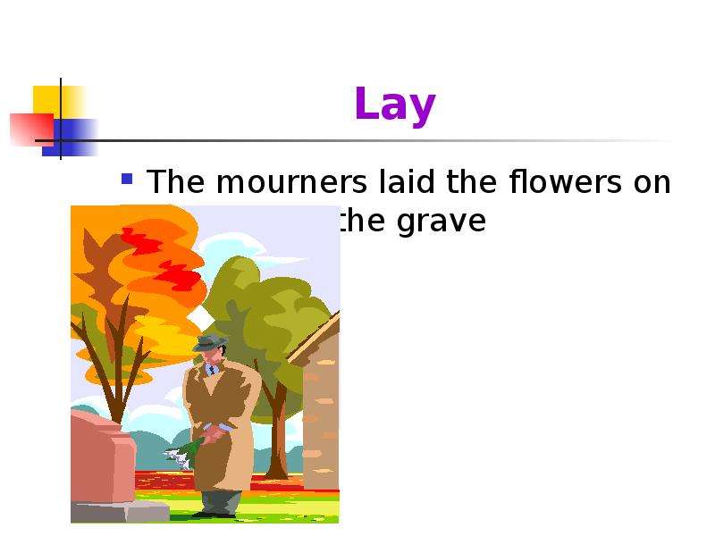 Mourners перевод. Lie and lay difference.