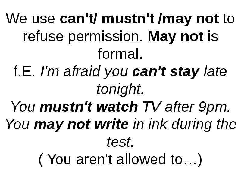 We can talk later перевод. May not. Lately перевод. Can't refusing permission. Refusing permission in a Formal way.