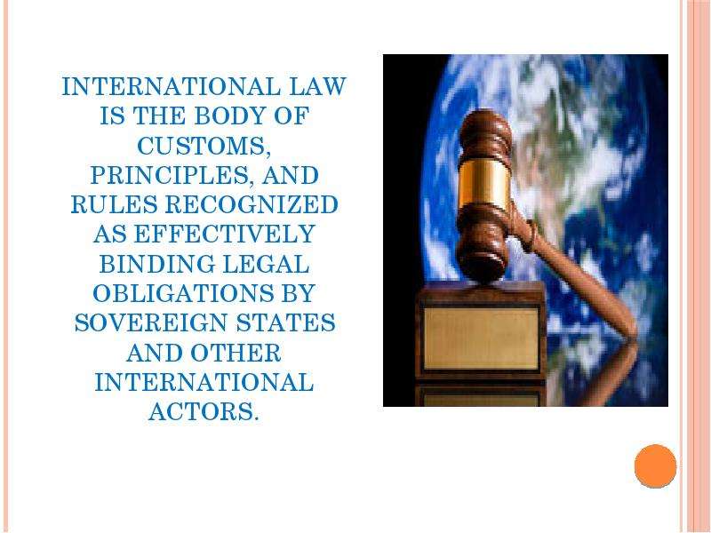 Principles of international law. Actors of International Law. International Law was created.