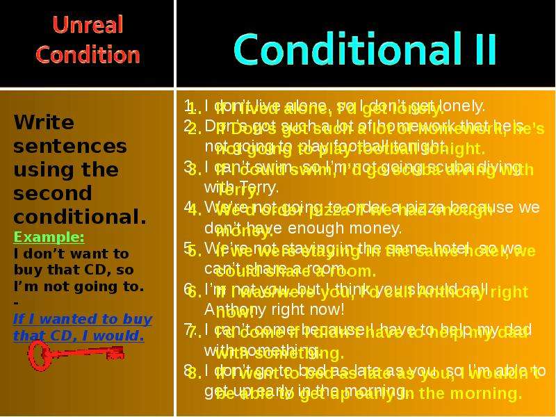 Conditionals ppt. Write sentences using the second conditional i don't Live Alone so i dont get Lonely.