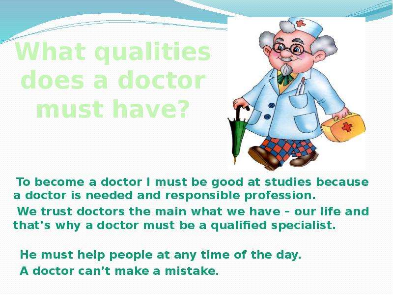 To become a doctor I must be good at studies because a doctor is needed and...