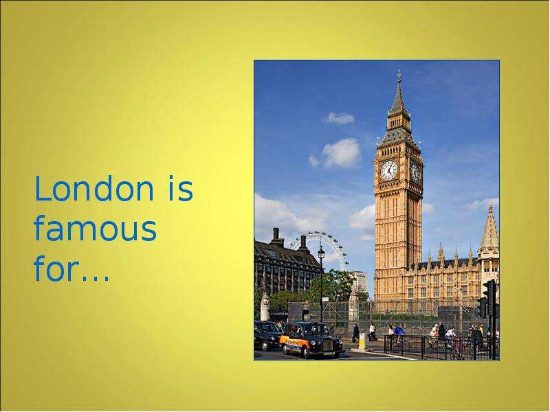 Проект про Лондон. Famous for. London is famous for being.