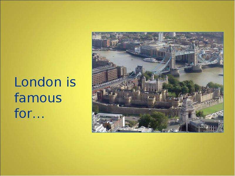 London is famous for its