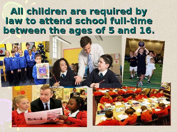 


All children are required by law to attend school full-time between the ages of 5 and 16.
