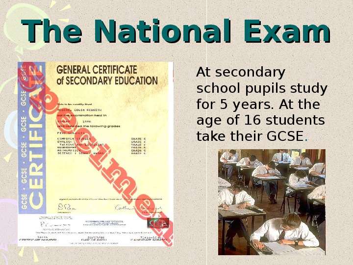 


The National Exam
   At secondary school pupils study for 5 years. At the age of 16 students  take their GCSE.
