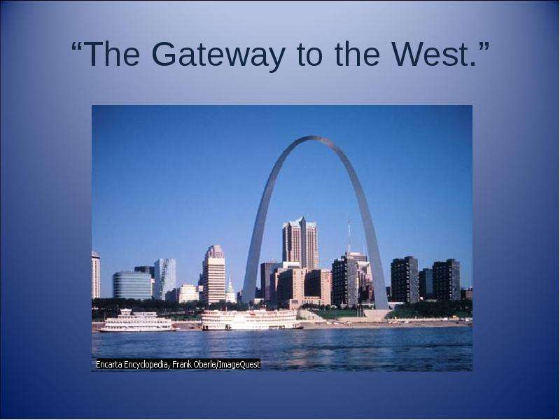 “The Gateway to the West. ”