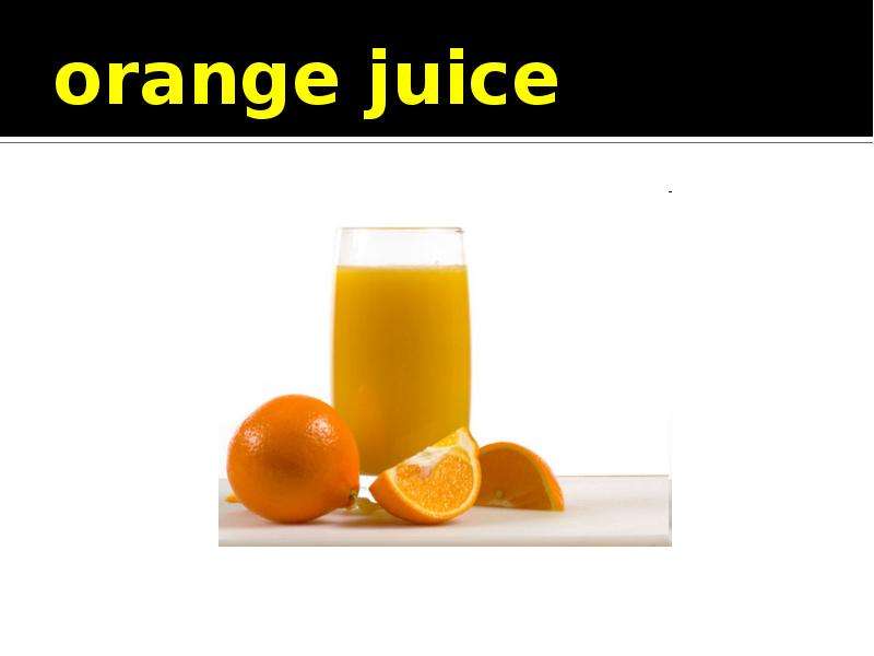 Orange Juice с английского на русский. Напитки на английском. Напитки на английском картинки. Проект 5 класс еда,напитки.