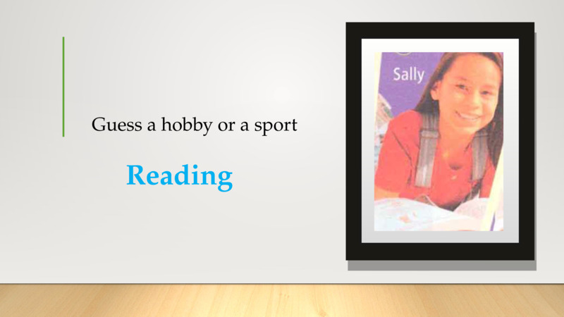 Guess a hobby or a sport   Reading   