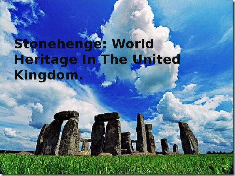 Презентация Stonehenge: World Heritage In The United Kingdom.
