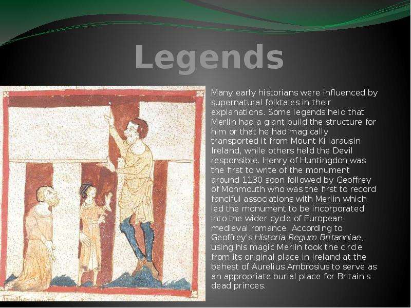 Legends Many early historians were influenced by supernatural folktales in their explanations. Some