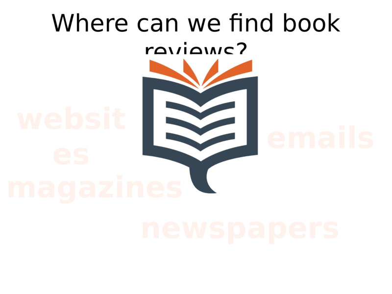 Where can we find book reviews?  websites  magazines  newspapers  emails  