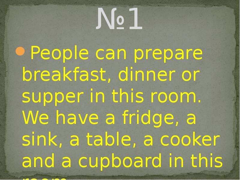 №1 People can prepare breakfast, dinner or supper in this room. We have a fridge, a sink, a table, a