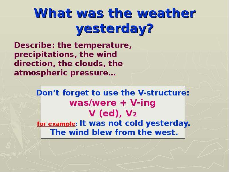 It was colder than yesterday. Weather was или were. What was the weather yesterday. Yesterday's weather.