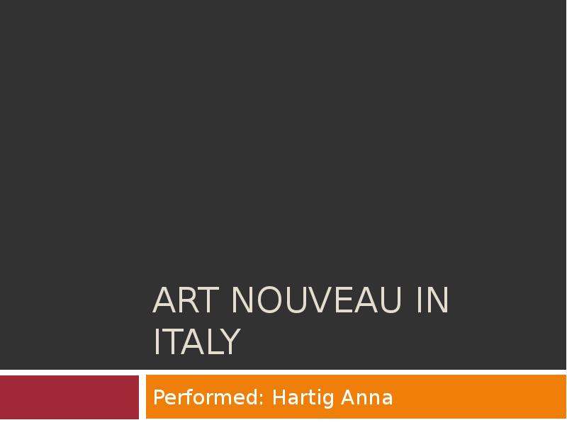 ART NOUVEAU IN ITALY  Performed: Hartig Anna, слайд №1
