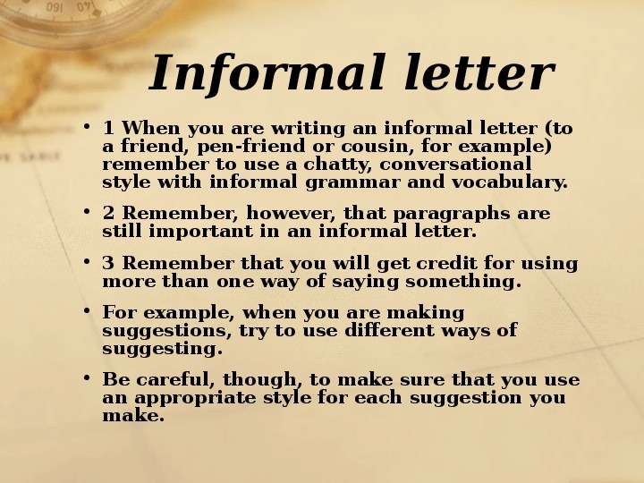 Informal letter 1 When you are writing an informal letter (to a friend, pen...