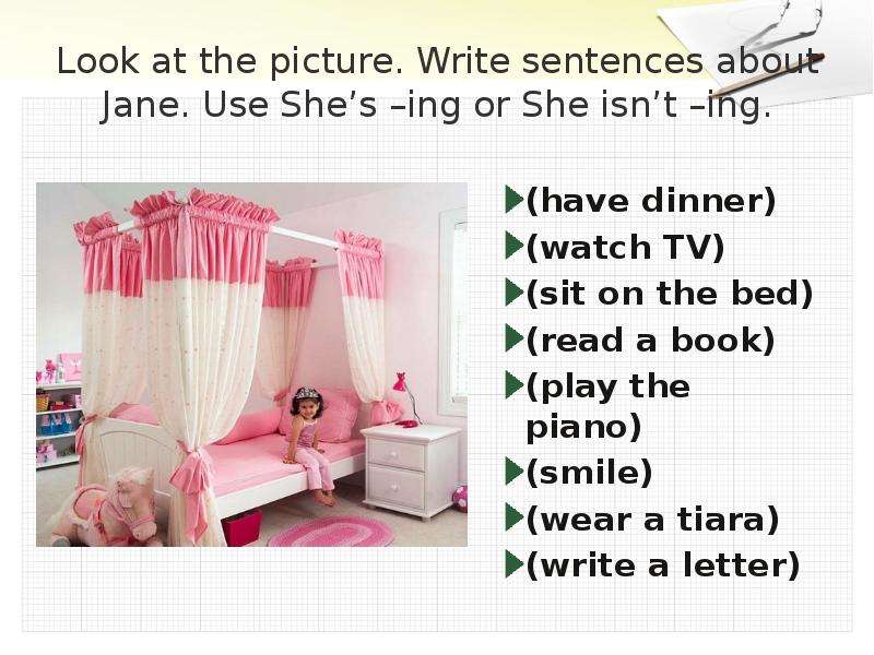 She isn t playing. Look at the picture. Write sentences about Jane. Use she's ing or she isn't ing. Look at the picture write sentences about Jane. Look at the picture write sentences about Jane use she's. Look at the pictures write sentences ответ.