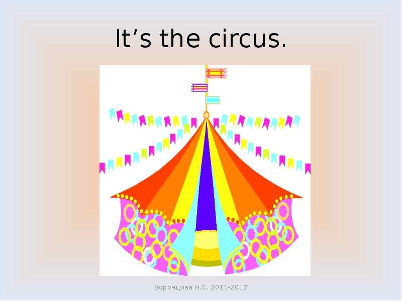 It’s the circus.