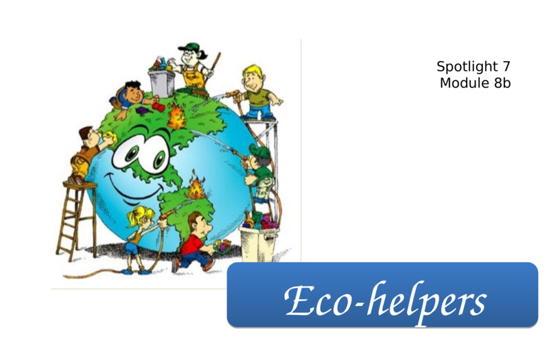 Eco-helpers Spotlight 7 Module 8b, слайд №1