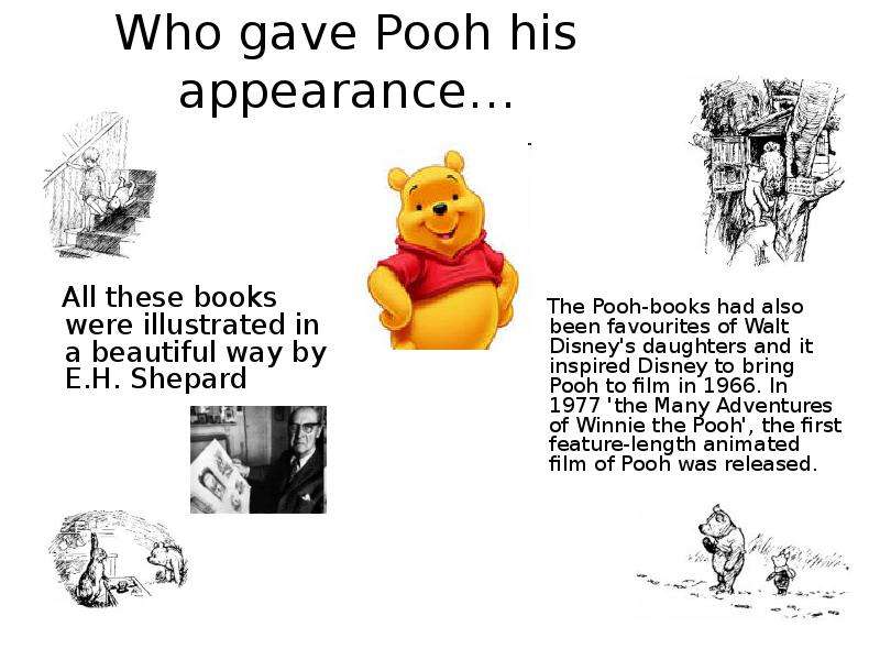 Who gave Pooh his appearance… All these books were illustrated in a beautiful way by E. H. Shepard