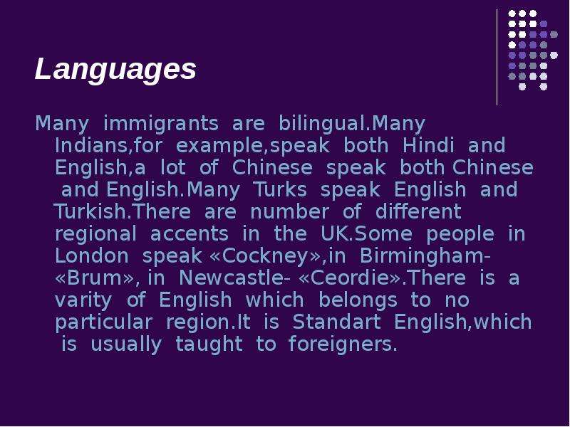 Languages Many immigrants are bilingual. Many Indians,for example,speak both Hindi and English,a lot