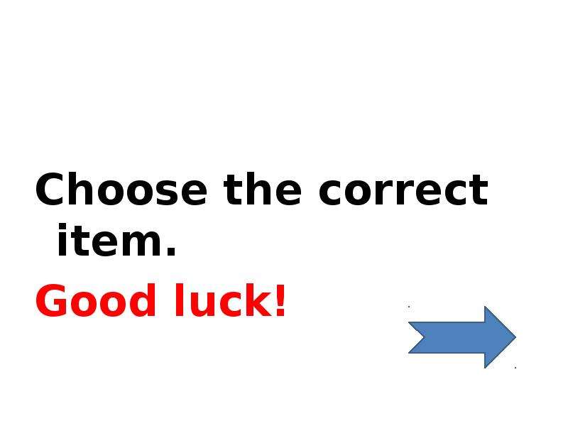 Choose the correct item. Good luck!