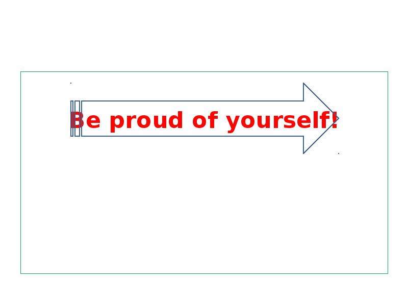 Be proud of yourself!