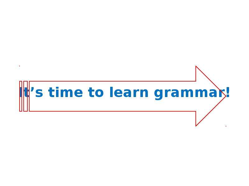 It’s time to learn grammar!